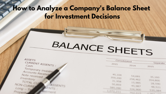 How to Analyse a Company's Balance Sheet for Investment Decisions